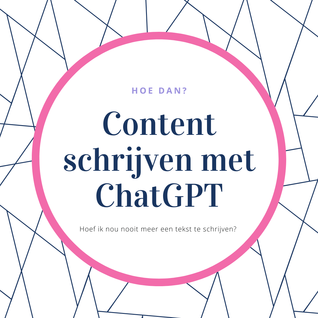 Geometrische achtergrond met daarover een cirkel met roze rand. In de cirkel staat de tekst 'Hoe dan' Content schrijven met ChatGPT - en wat ik daar als content marketeer van vind.